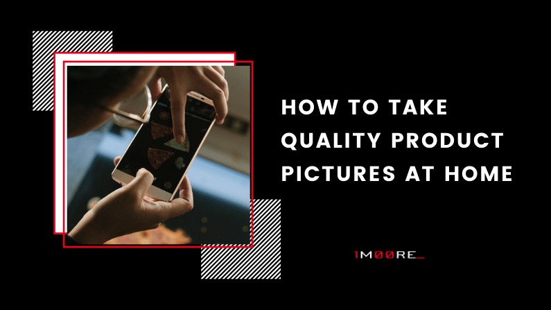 How to take Quality Product Pictures at Home