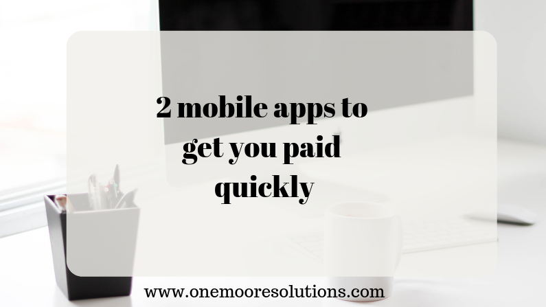 2 mobile apps to get you paid quickly