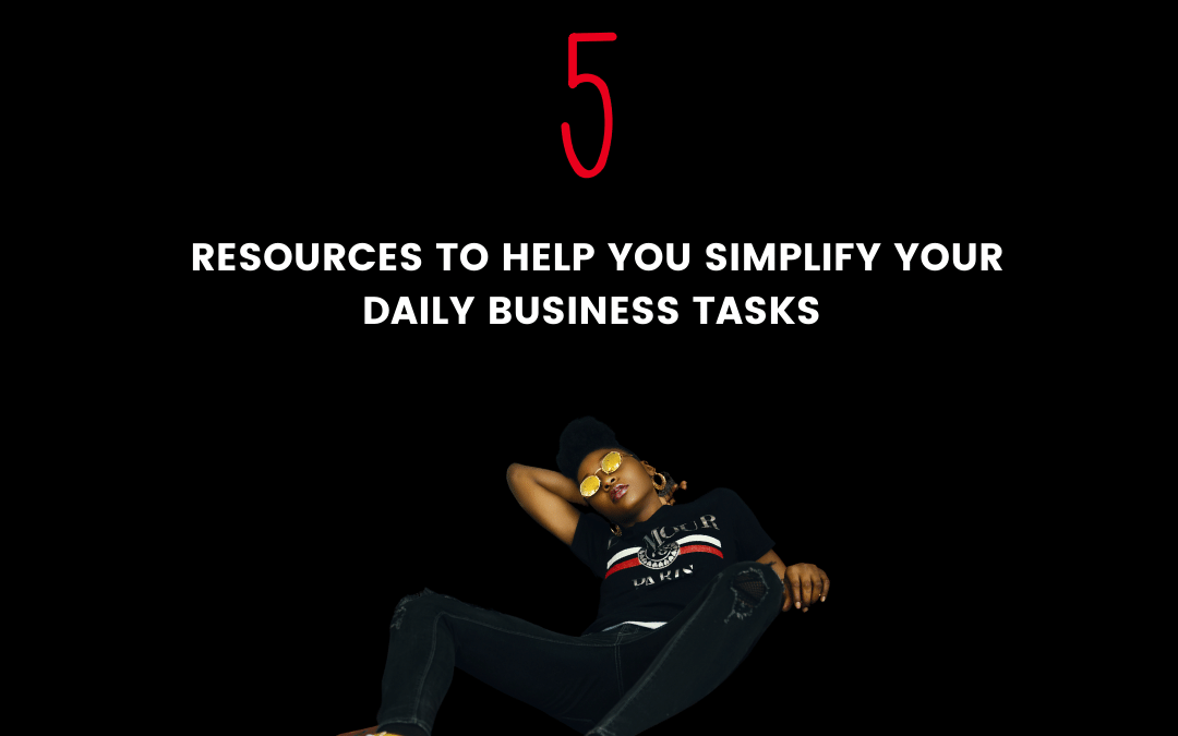 5  resources to simplify your daily business tasks.