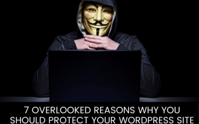 7 overlooked reasons why you should protect your WordPress site