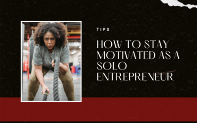 How to Stay Motivated as a Solo Entrepreneur
