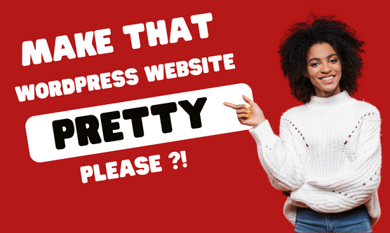 Make that WordPress website pretty, please ?!