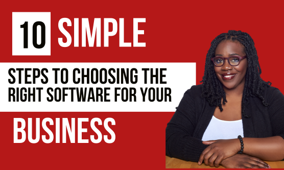 10 Simple Steps to Choosing the Right Software for Your Business